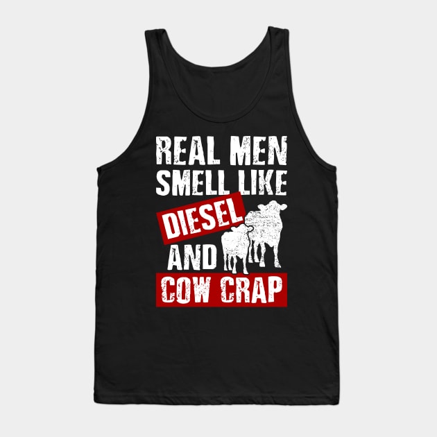 Funny Dairy Farmer Real Men Smell Like Diesel and Cow Crap Tank Top by celeryprint